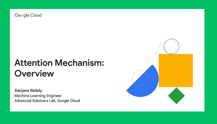 Attention Mechanism free AI course by Google